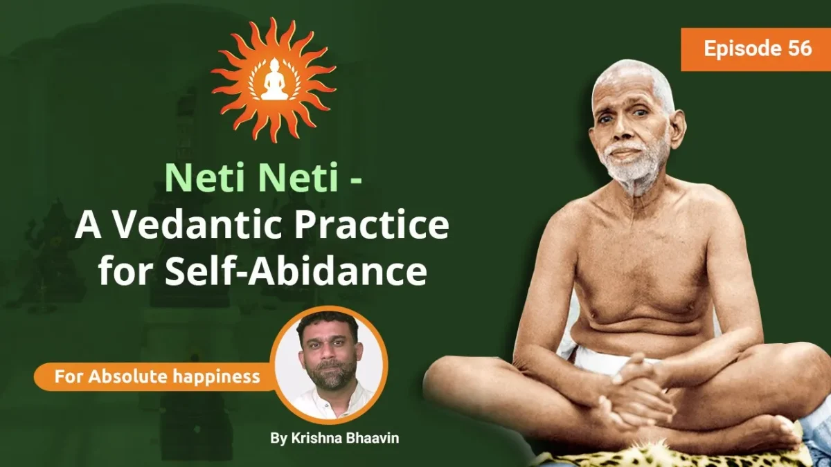 Neti Neti - A Vedantic Practice for Self-Abidance | Absolute Happiness - Episode 56