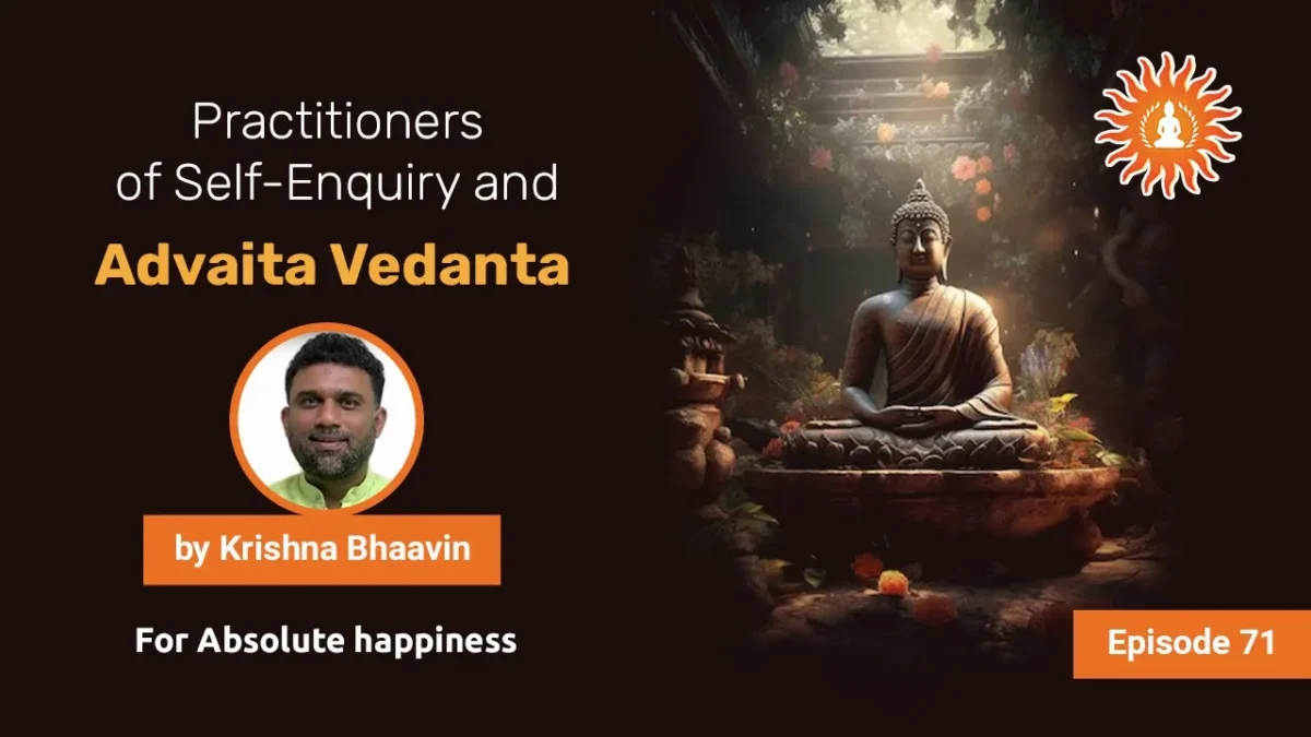 Practitioners of Self-Enquiry and Advaita Vedanta | Absolute Happiness - Episode 71